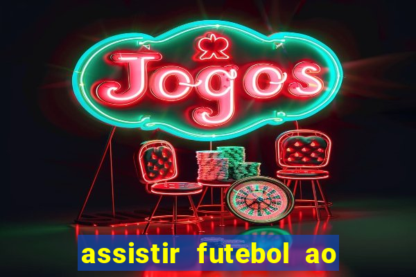 assistir futebol ao vivo sem virus